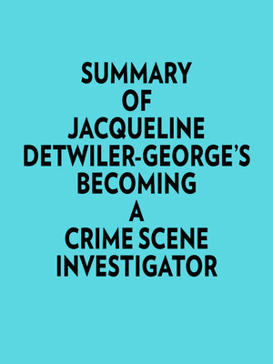 cover image of Summary of Jacqueline Detwiler-George's Becoming a Crime Scene Investigator